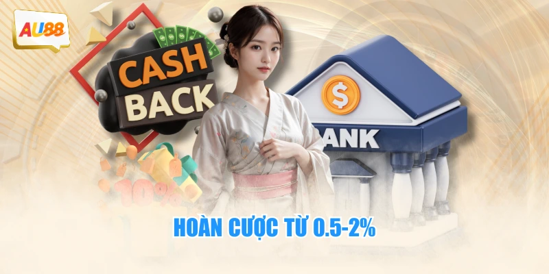 Hoàn cược từ 0.5-2%