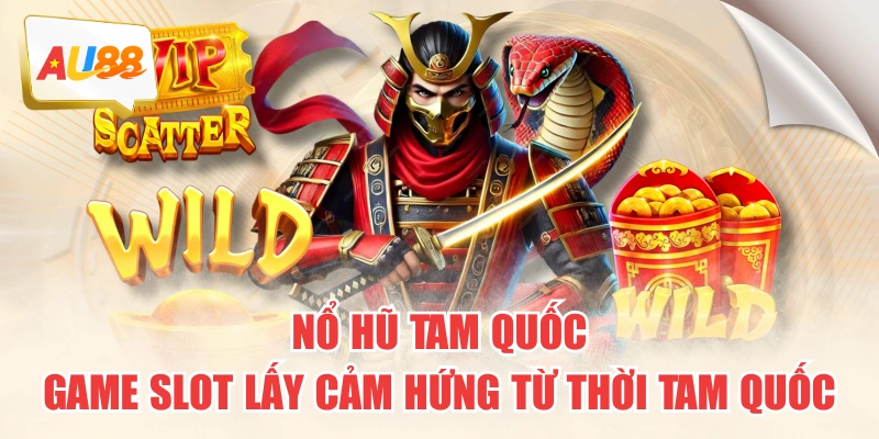 Nổ Hũ Tam Quốc – Game Slot Lấy Cảm Hứng Từ Thời Tam Quốc 8 Nổ Hũ Tam Quốc – Game Slot Lấy Cảm Hứng Từ Thời Tam Quốc