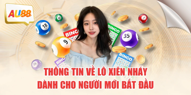 Thông Tin Về Lô Xiên Nháy Dành Cho Người Mới Bắt Đầu 1 Thông Tin Về Lô Xiên Nháy Dành Cho Người Mới Bắt Đầu